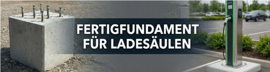 Fertigfundamente für Ladesäulen: Ratgeber 2026
